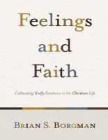 Feelings_and_Faith_Cultivating_Godly_Emotions_in_the_Christian_Life (2).pdf